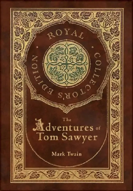 The Adventures of Tom Sawyer (Royal Collector's Edition) (Case Laminate Hardcover with Jacket) by Mark Twain