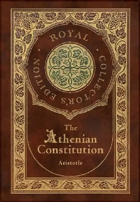 The Athenian Constitution (Royal Collector's Edition) (Case Laminate Hardcover with Jacket) by Aristotle