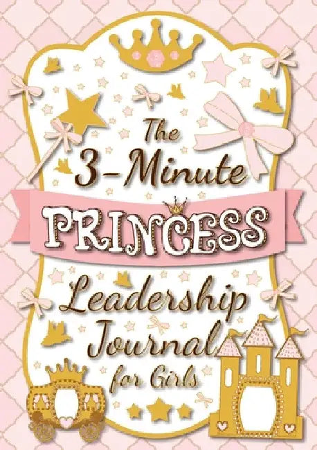 The 3-Minute Princess Leadership Journal for Girls: A Guide to Becoming a Confident and Positive Leader (Growth Mindset Journal for Kids) (A5 - 5.8 x by Blank Classic