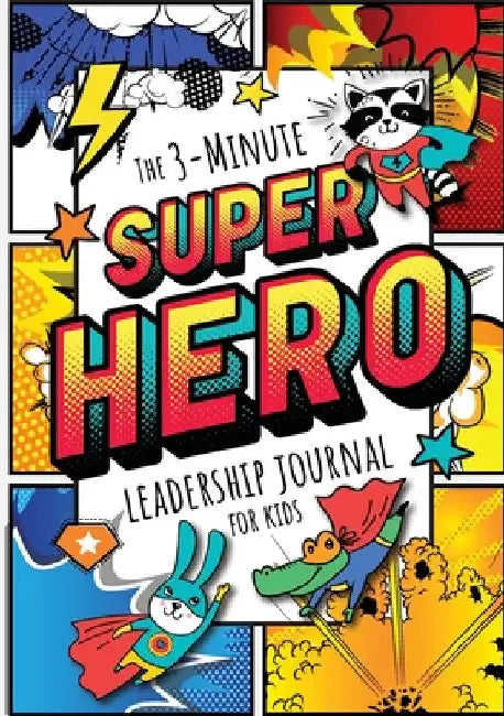 The 3-Minute Superhero Leadership Journal for Kids: A Guide to Becoming a Confident and Positive Leader (Growth Mindset Journal for Kids) (A5 - 5.8 x by Blank Classic