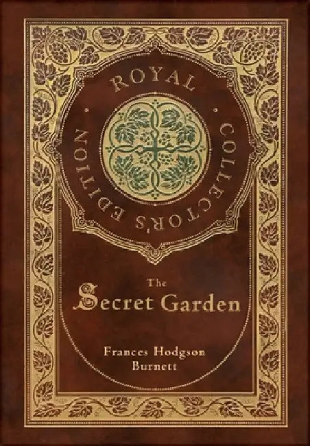 The Secret Garden (Royal Collector's Edition) (Case Laminate Hardcover with Jacket) by Frances Hodgson Burnett