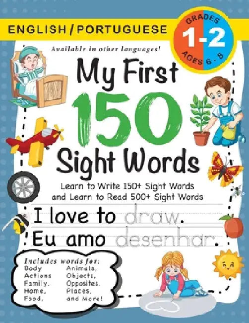 My First 150 Sight Words Workbook: (Ages 6-8) Bilingual (English / Portuguese) (Inglês / Português): Learn to Write 150 and Read 500 Sight Words (Body by Lauren Dick