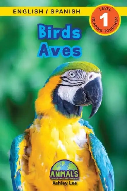 Birds / Aves: Bilingual (English / Spanish) (Inglés / Español) Animals That Make a Difference! (Engaging Readers, Level 1) by Ashley Lee