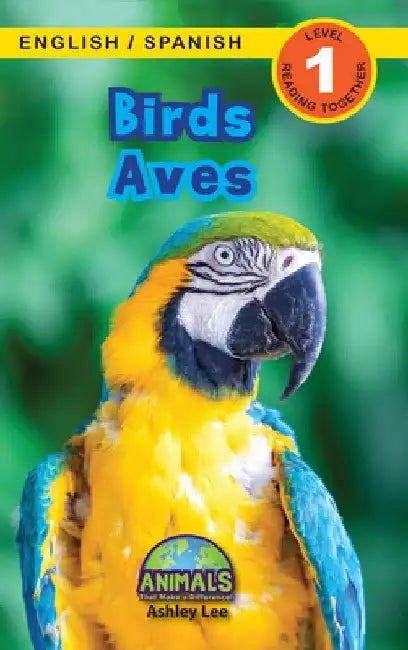 Birds / Aves: Bilingual (English / Spanish) (Inglés / Español) Animals That Make a Difference! (Engaging Readers, Level 1) by Ashley Lee