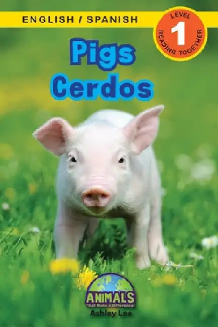 Pigs / Cerdos: Bilingual (English / Spanish) (Inglés / Español) Animals That Make a Difference! (Engaging Readers, Level 1) by Ashley Lee