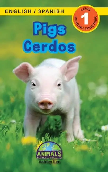 Pigs / Cerdos: Bilingual (English / Spanish) (Inglés / Español) Animals That Make a Difference! (Engaging Readers, Level 1) by Ashley Lee
