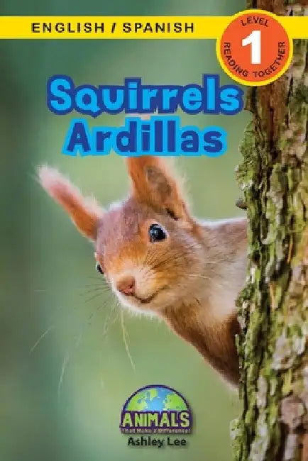 Squirrels / Ardillas: Bilingual (English / Spanish) (Inglés / Español) Animals That Make a Difference! (Engaging Readers, Level 1) by Ashley Lee