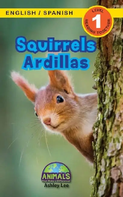 Squirrels / Ardillas: Bilingual (English / Spanish) (Inglés / Español) Animals That Make a Difference! (Engaging Readers, Level 1) by Ashley Lee