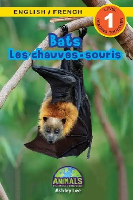 Bats / Les chauves-souris: Bilingual (English / French) (Anglais / Français) Animals That Make a Difference! (Engaging Readers, Level 1) by Ashley Lee