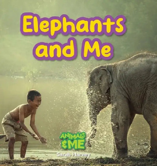 Elephants and Me: Animals and Me by Sarah Harvey