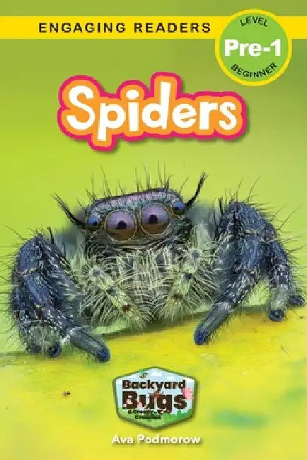 Spiders: Backyard Bugs and Creepy-Crawlies (Engaging Readers, Level Pre-1) by Ava Podmorow
