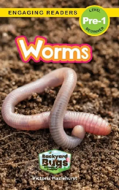 Worms: Backyard Bugs and Creepy-Crawlies (Engaging Readers, Level Pre-1) by Victoria Hazlehurst