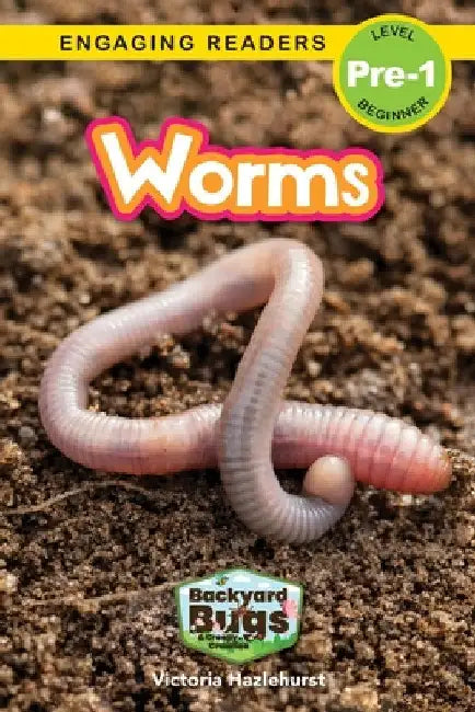 Worms: Backyard Bugs and Creepy-Crawlies (Engaging Readers, Level Pre-1) by Victoria Hazlehurst
