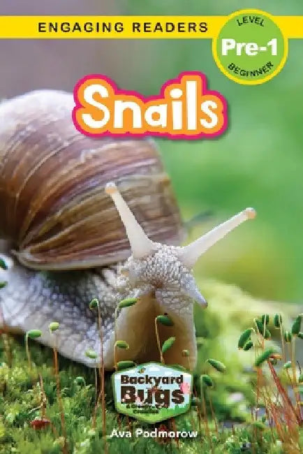 Snails: Backyard Bugs and Creepy-Crawlies (Engaging Readers, Level Pre-1) by Ava Podmorow