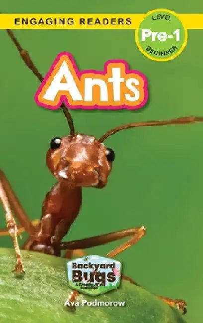 Ants: Backyard Bugs and Creepy-Crawlies (Engaging Readers, Level Pre-1) by Ava Podmorow