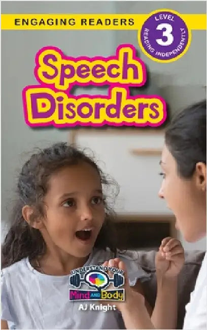 Speech Disorders: Understand Your Mind and Body (Engaging Readers, Level 3) by Knight, Aj