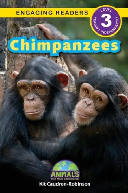 Chimpanzees: Animals That Make a Difference! (Engaging Readers, Level 3) by Kit Caudron-Robinson