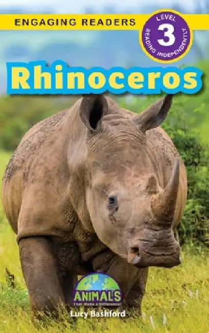 Rhinoceros: Animals That Make a Difference! (Engaging Readers, Level 3) by Lucy Bashford