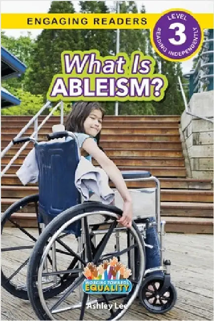 What is Ableism?: Working Towards Equality (Engaging Readers, Level 3) by Lee, Ashley