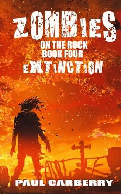 Zombies on the Rock: Extinction by Paul Carberry