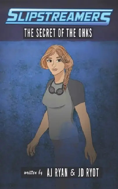 The Secret of the Ohks: A Slipstreamers Adventure by Aj Ryan