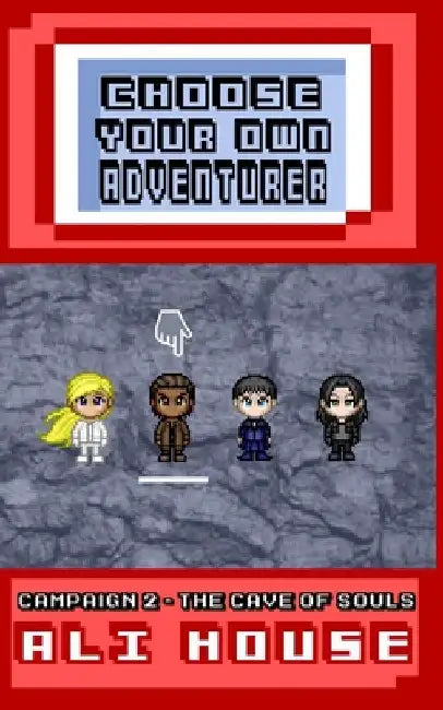 Choose Your Own Adventurer - Campaign 2: The Cave of Souls by House, Ali