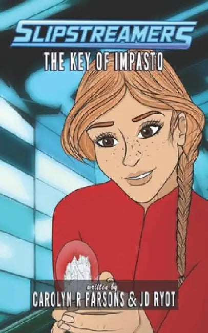 The Key of Impasto: A Slipstreamers Adventure by Carolyn R. Parsons