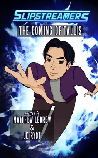 The Coming of Tallis: A Slipstreamers Adventure by Matthew Ledrew