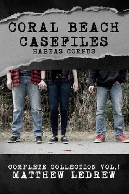 Habeas Corpus: Coral Beach Casefiles by Matthew Ledrew