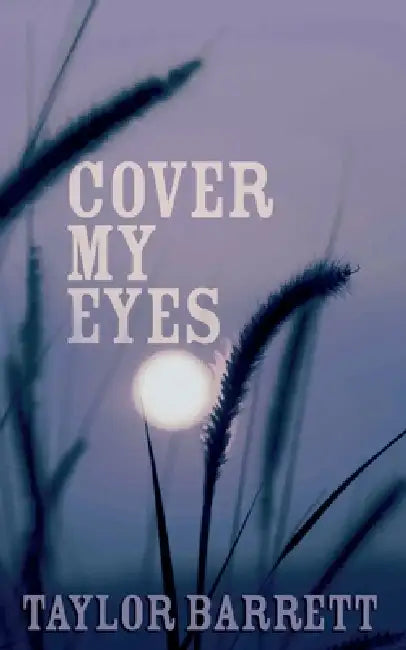 Cover My Eyes by Taylor Barrett
