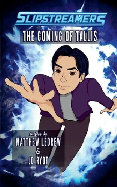 Slipstreamers: The Coming of Tallis by Matthew Ledrew, Jd Ryot