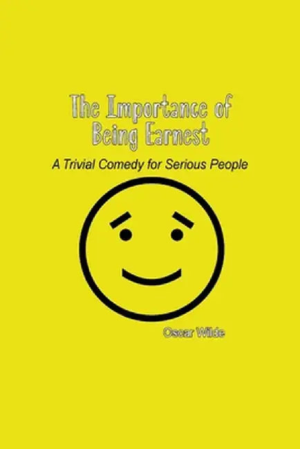 The Importance of Being Earnest: A Trivial Comedy for Serious People by Oscar Wilde