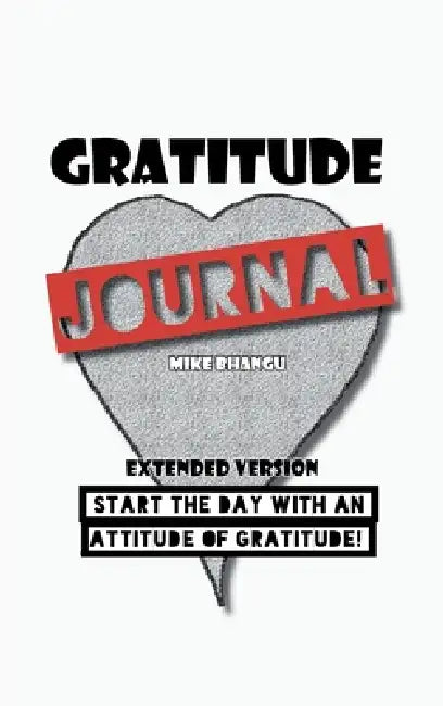 Gratitude Journal: Extended Version by Mike Bhangu