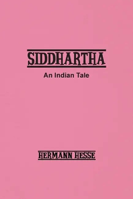 Siddhartha: An Indian Tale by Hermann Hesse