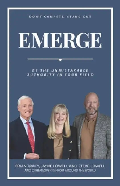 Emerge: Be The Unmistakable Authority In Your Field by Brian Tracy