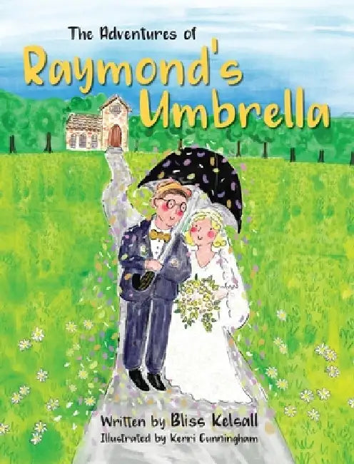 The Adventures of Raymond's Umbrella by Bliss Kelsall