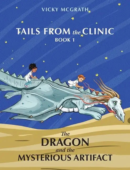 The Dragon and the Mysterious Artifact: Tails from the Clinic: Book 1 by Vicky McGrath