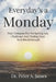 Everyday's a Monday: Your Compass for Navigating Any Challenge and Finding Your Next Breakthrough by Peter A. James