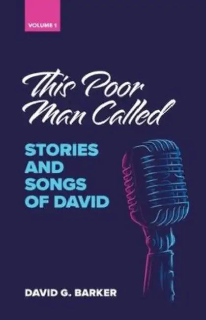 This Poor Man Called: Stories and songs of David (Volume 1) by David G. Barker