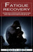 Fatigue Recovery: The Ultimate Guide on Everything You Need to Know About the Causes (Adrenal Fatigue and How to Reset Your Diet and You by Tracey Smith