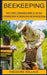 Beekeeping: How to Start a Beekeeping Hobby at Low Cost (A Complete Guide for Keeping Bees and Harvesting Honey) by Theodore Wallace