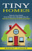 Tiny Homes: Plans for Your Perfect Home Design and a Mortgage Free Life (Inspiration for Constructing Tiny Homes Using Salvaged) by Robert Turner