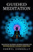Guided Meditation: Tips to Find Your True Potential and Spiritual Connection in Life (Mindfulness Meditation Techniques to Relieve Stress by Cheryl Connolly