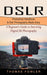 Dslr: Photoshop Handbook & Dslr Photography Made Easy (A Beginner's Guide to Surviving Digital Slr Photography) by Thomas Fowler