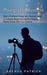 Photography Business: Build a Profitable Photography Business Today (A Complete Beginner's Guide to Making Money Online With Your Camera) by Brenda Patrick