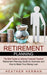 Retirement Planning: The Brief Guide to Lifelong Financial Freedom (Retirement Planning Guide for Dummies and How to Make Your Money Last) by Heather Herman