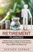 Retirement Planning: The Brief Guide to Lifelong Financial Freedom (Retirement Planning Guide for Dummies and How to Make Your Money Last) by Heather Herman