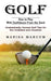 Golf: How to Play With Confidence From the Sand (Unabashedly Honest Golf Tips for the Unitiated and Clueless) by Marisa Marcum