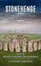 Stonehenge: A New Look at the Oldest Mystery in the World (Solving the Mysteries of the Greatest Stone Age Monument) by Cynthia Medina