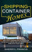 Shipping Container Homes: How to Build a Homemade and Eco-friendly Living (Avoid Daily Stress and Live in Your Dream Home With Your Family) by Harold Willis